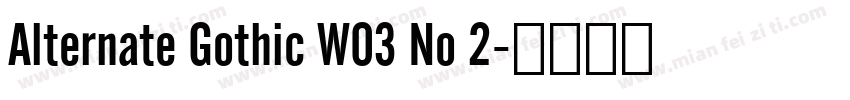 Alternate Gothic W03 No 2字体转换